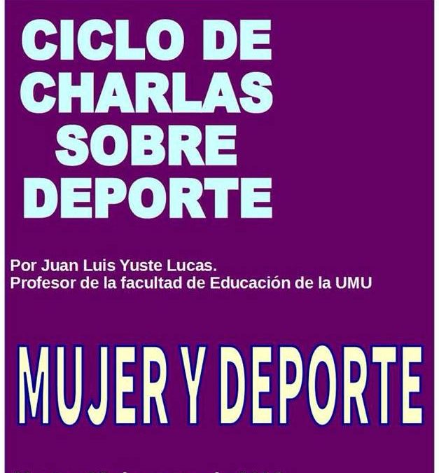 Imagen del cartel de la Charla deportiva Mujer y Deporte por Juan Luís Yuste Lucas.