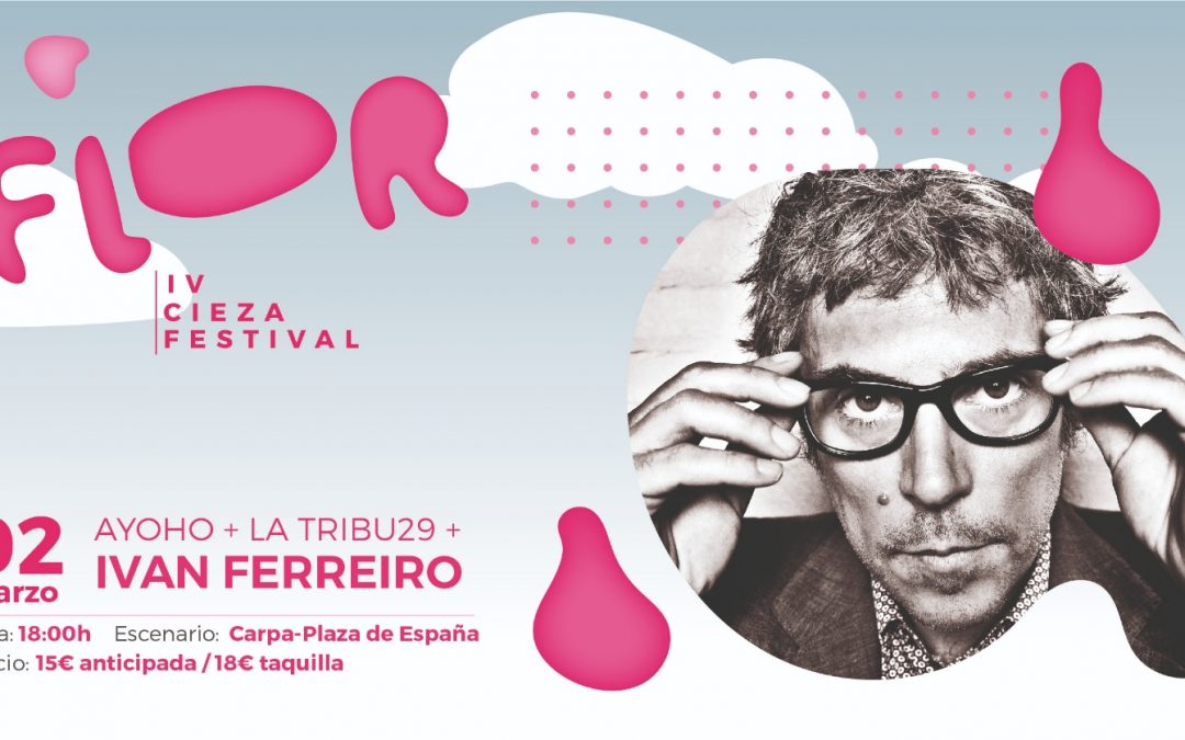 El pétalo del Flor Cieza Festival 2019 se abre el sábado 2 de marzo con Iván Ferreiro en la Plaza de España