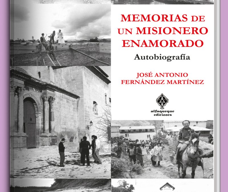 Alfaqueque Ediciones presenta ‘Memorias de un Misionero Enamorado’